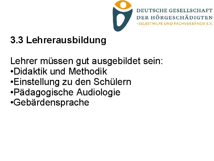 3. 3 Lehrerausbildung Lehrer müssen gut ausgebildet sein: • Didaktik und Methodik • Einstellung