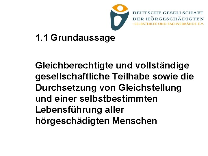 1. 1 Grundaussage Gleichberechtigte und vollständige gesellschaftliche Teilhabe sowie die Durchsetzung von Gleichstellung und