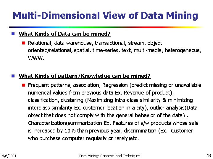 Multi-Dimensional View of Data Mining What Kinds of Data can be mined? Relational, data