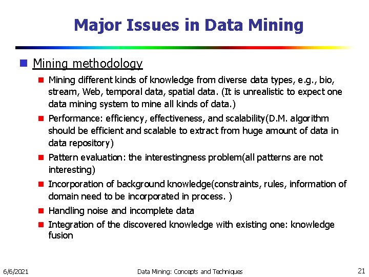 Major Issues in Data Mining methodology Mining different kinds of knowledge from diverse data