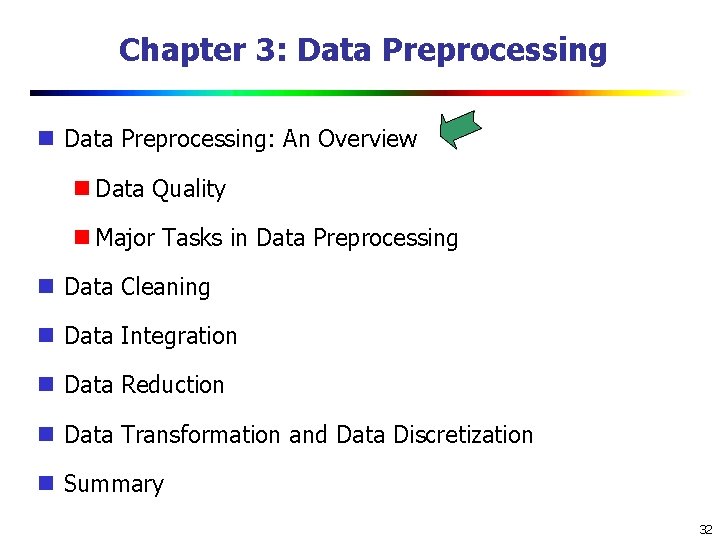 Chapter 3: Data Preprocessing: An Overview Data Quality Major Tasks in Data Preprocessing Data