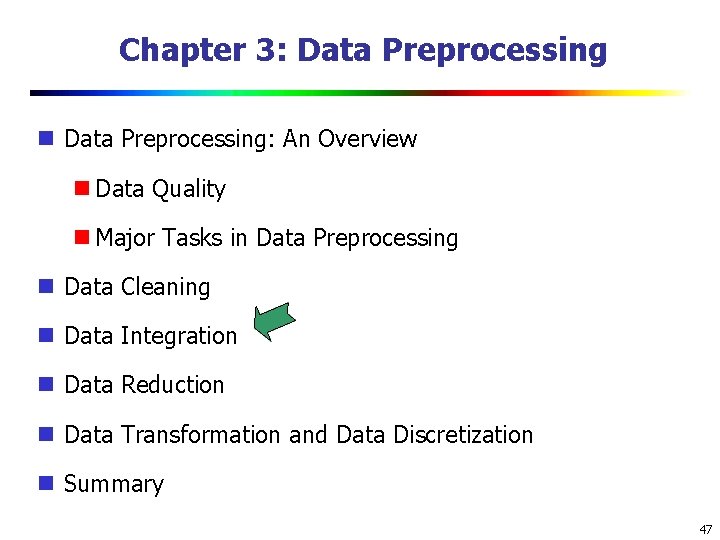 Chapter 3: Data Preprocessing: An Overview Data Quality Major Tasks in Data Preprocessing Data