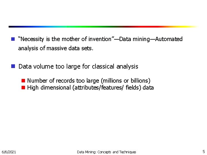  “Necessity is the mother of invention”—Data mining—Automated analysis of massive data sets. Data