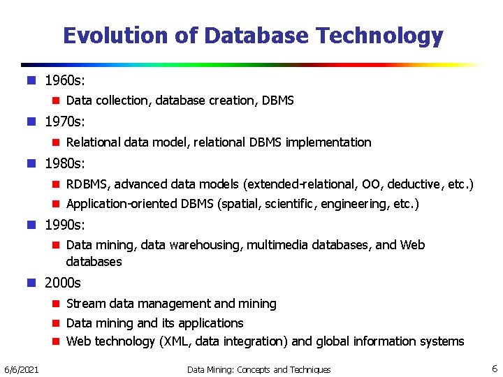 Evolution of Database Technology 1960 s: Data collection, database creation, DBMS 1970 s: Relational