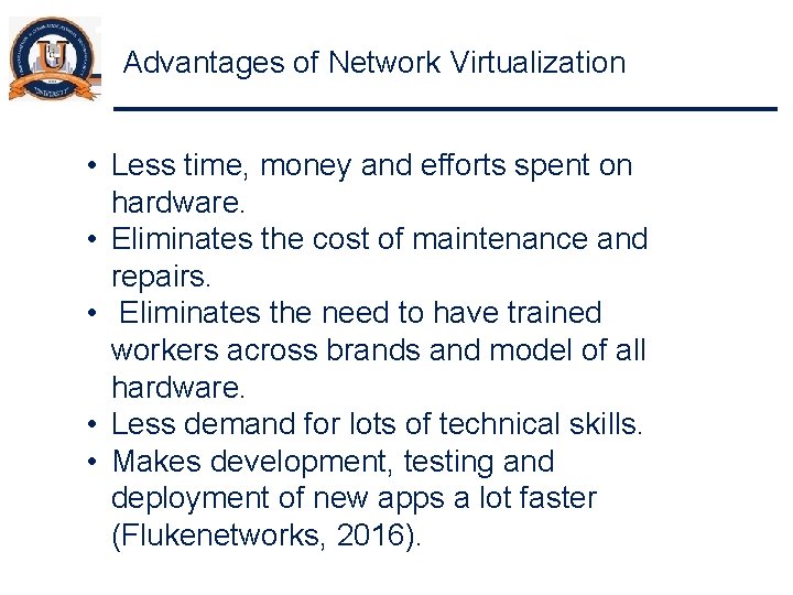 Advantages of Network Virtualization • Less time, money and efforts spent on hardware. •