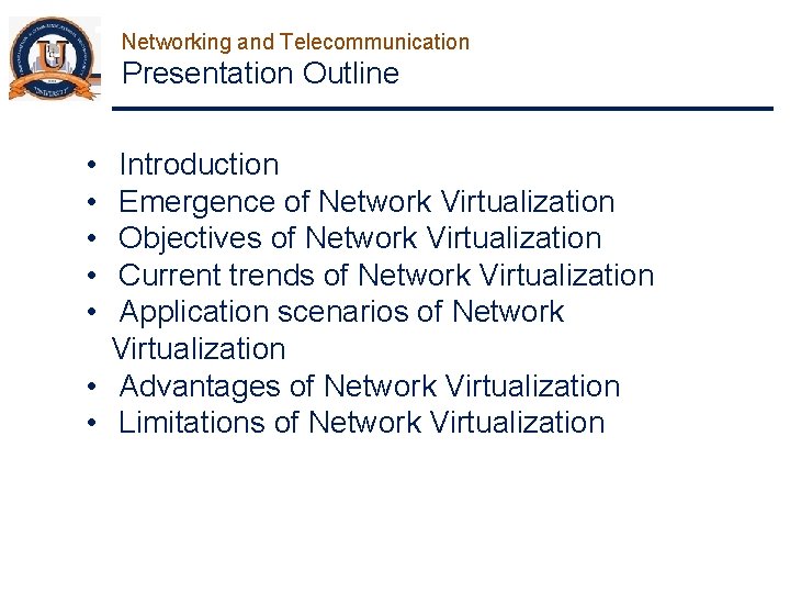 Networking and Telecommunication Presentation Outline • • • Introduction Emergence of Network Virtualization Objectives