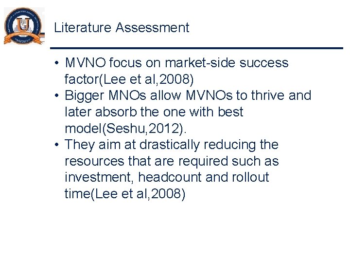 Literature Assessment • MVNO focus on market-side success factor(Lee et al, 2008) • Bigger