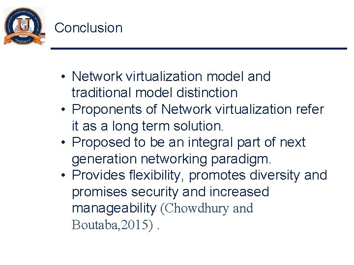 Conclusion • Network virtualization model and traditional model distinction • Proponents of Network virtualization
