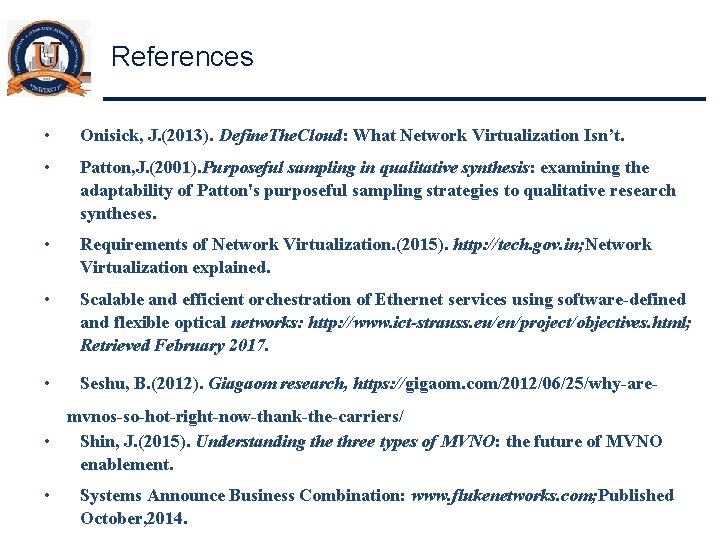 References • Onisick, J. (2013). Define. The. Cloud: What Network Virtualization Isn’t. • Patton,