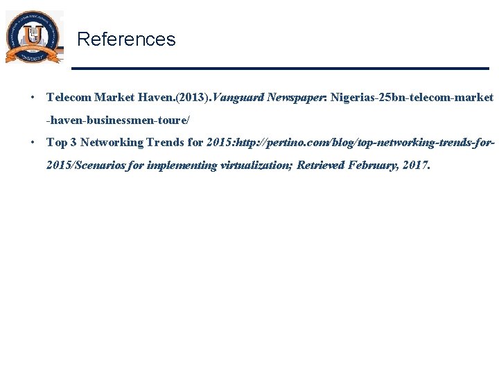 References • Telecom Market Haven. (2013). Vanguard Newspaper: Nigerias-25 bn-telecom-market -haven-businessmen-toure/ • Top 3