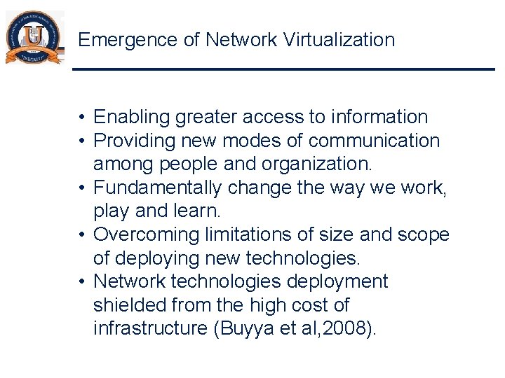 Emergence of Network Virtualization • Enabling greater access to information • Providing new modes