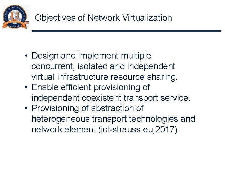 Objectives of Network Virtualization • Design and implement multiple concurrent, isolated and independent virtual
