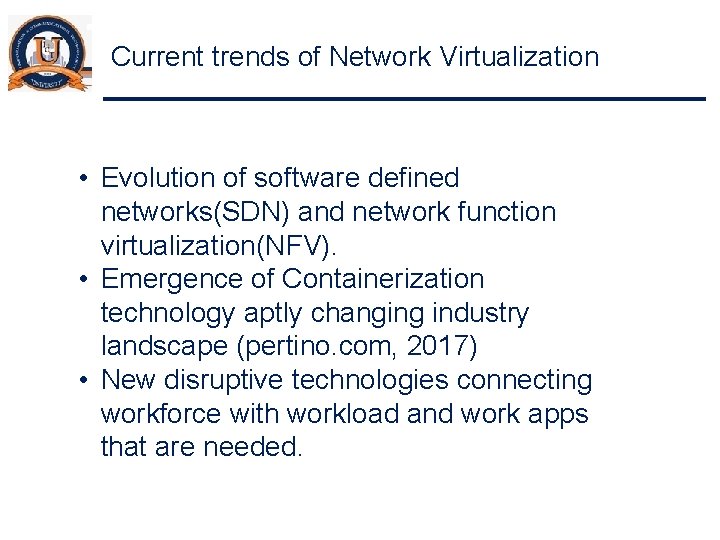 Current trends of Network Virtualization • Evolution of software defined networks(SDN) and network function