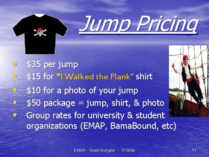 Jump Pricing • • • $35 per jump $15 for “I Walked the Plank”