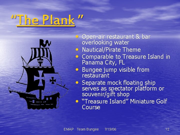 “The Plank ” • Open-air restaurant & bar • • • overlooking water Nautical/Pirate