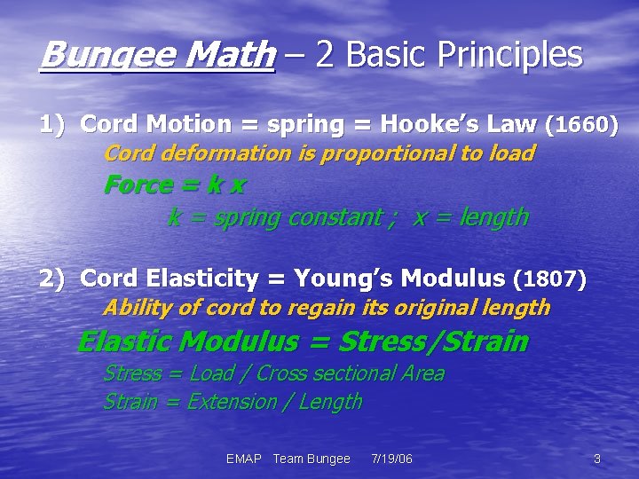 Bungee Math – 2 Basic Principles 1) Cord Motion = spring = Hooke’s Law