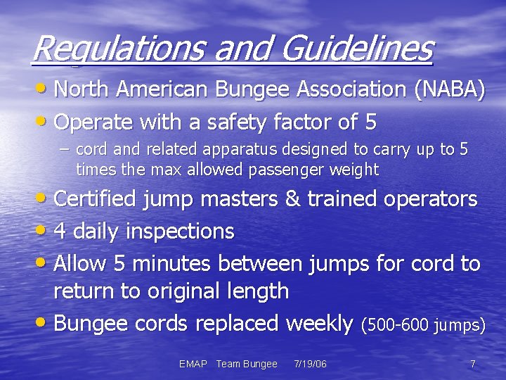 Regulations and Guidelines • North American Bungee Association (NABA) • Operate with a safety