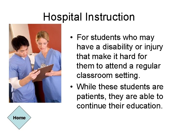 Hospital Instruction • For students who may have a disability or injury that make