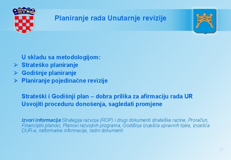 Planiranje rada Unutarnje revizije U skladu sa metodologijom: Ø Strateško planiranje Ø Godišnje planiranje