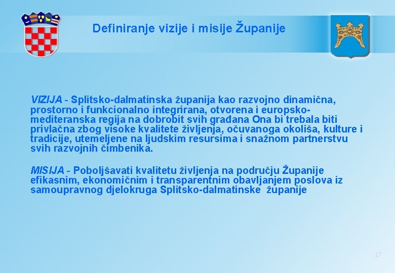 Definiranje vizije i misije Županije VIZIJA - Splitsko-dalmatinska županija kao razvojno dinamična, prostorno i