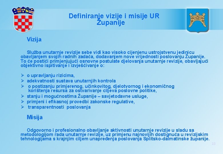 Definiranje vizije i misije UR Županije Vizija Služba unutarnje revizije sebe vidi kao visoko