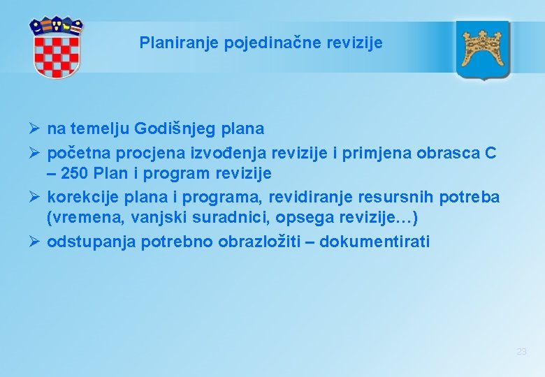 Planiranje pojedinačne revizije Ø na temelju Godišnjeg plana Ø početna procjena izvođenja revizije i