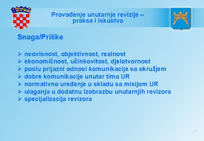 Provođenje unutarnje revizije – praksa i iskustva Snaga/Prilike Ø Ø Ø Ø neovisnost, objektivnost,