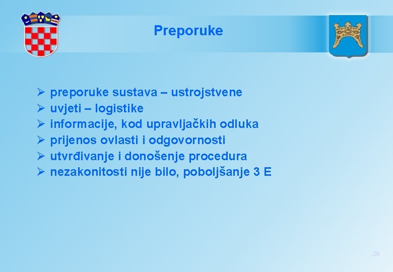 Preporuke Ø Ø Ø preporuke sustava – ustrojstvene uvjeti – logistike informacije, kod upravljačkih