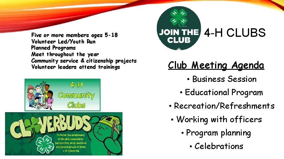 Five or more members ages 5 -18 Volunteer Led/Youth Run Planned Programs Meet throughout