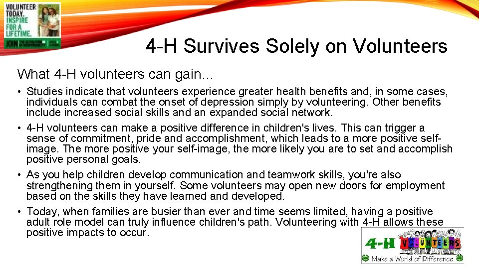 4 -H Survives Solely on Volunteers What 4 -H volunteers can gain… • Studies