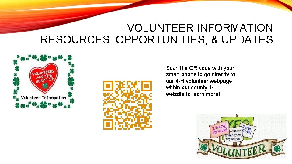 VOLUNTEER INFORMATION RESOURCES, OPPORTUNITIES, & UPDATES Scan the QR code with your smart phone