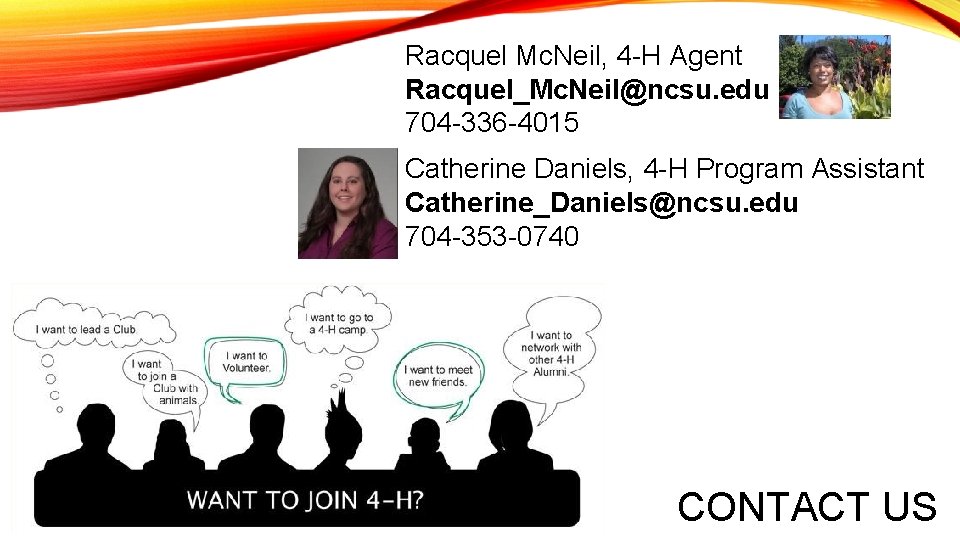 Racquel Mc. Neil, 4 -H Agent Racquel_Mc. Neil@ncsu. edu 704 -336 -4015 Catherine Daniels,