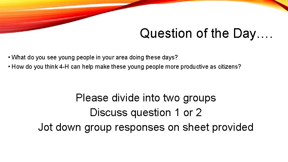 Question of the Day…. • What do you see young people in your area
