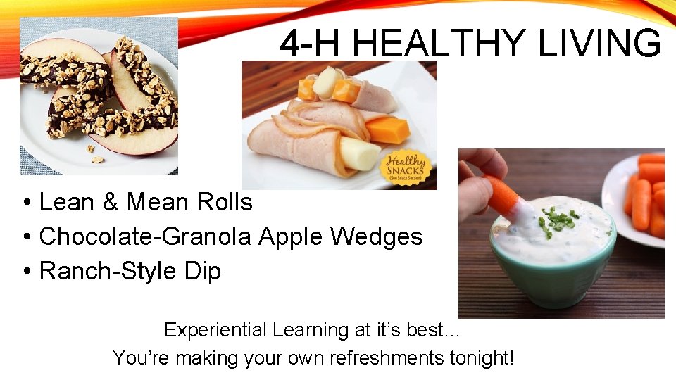 4 -H HEALTHY LIVING • Lean & Mean Rolls • Chocolate-Granola Apple Wedges •