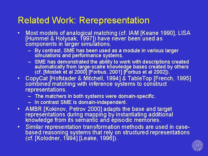 Related Work: Rerepresentation • Most models of analogical matching (cf. IAM [Keane 1990], LISA