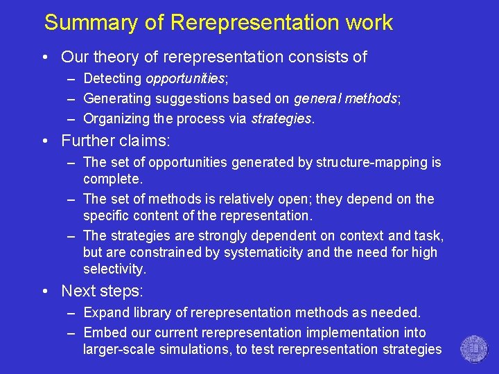 Summary of Rerepresentation work • Our theory of rerepresentation consists of – Detecting opportunities;
