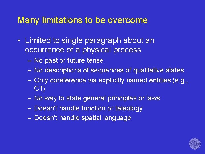 Many limitations to be overcome • Limited to single paragraph about an occurrence of
