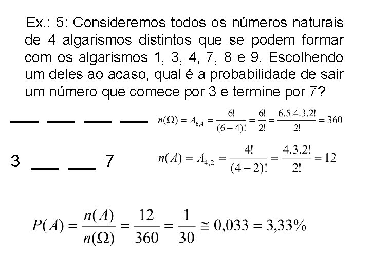 Ex. : 5: Consideremos todos os números naturais de 4 algarismos distintos que se