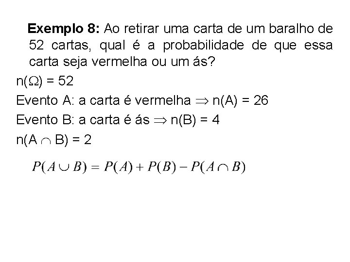 Exemplo 8: Ao retirar uma carta de um baralho de 52 cartas, qual é