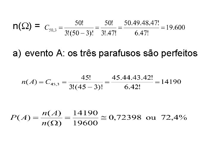 n( ) = a) evento A: os três parafusos são perfeitos 