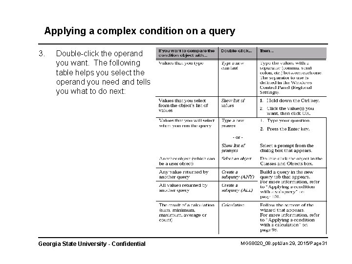 Applying a complex condition on a query 3. Double-click the operand you want. The