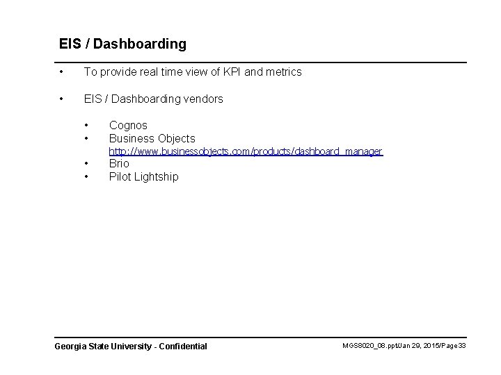 EIS / Dashboarding • To provide real time view of KPI and metrics •