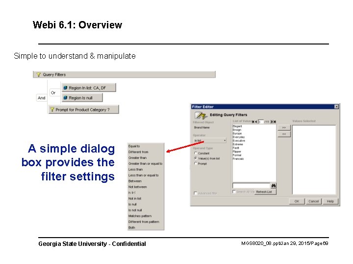 Webi 6. 1: Overview Simple to understand & manipulate A simple dialog box provides