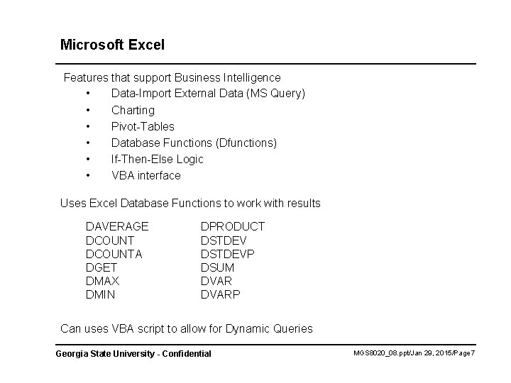 Microsoft Excel Features that support Business Intelligence • Data-Import External Data (MS Query) •