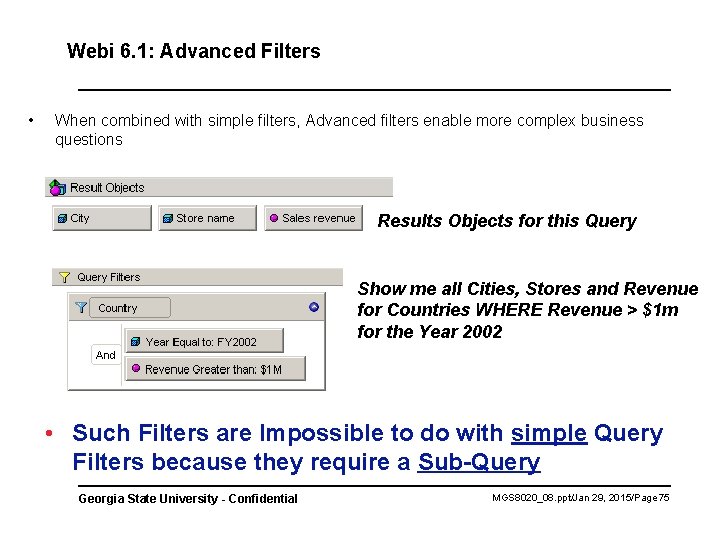 Webi 6. 1: Advanced Filters • When combined with simple filters, Advanced filters enable