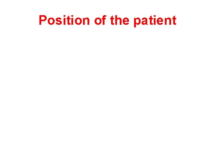 Position of the patient 