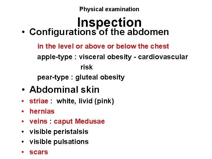 Physical examination Inspection • Configurations of the abdomen in the level or above or