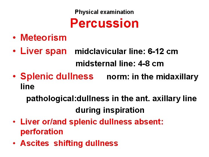 Physical examination Percussion • Meteorism • Liver span midclavicular line: 6 -12 cm midsternal