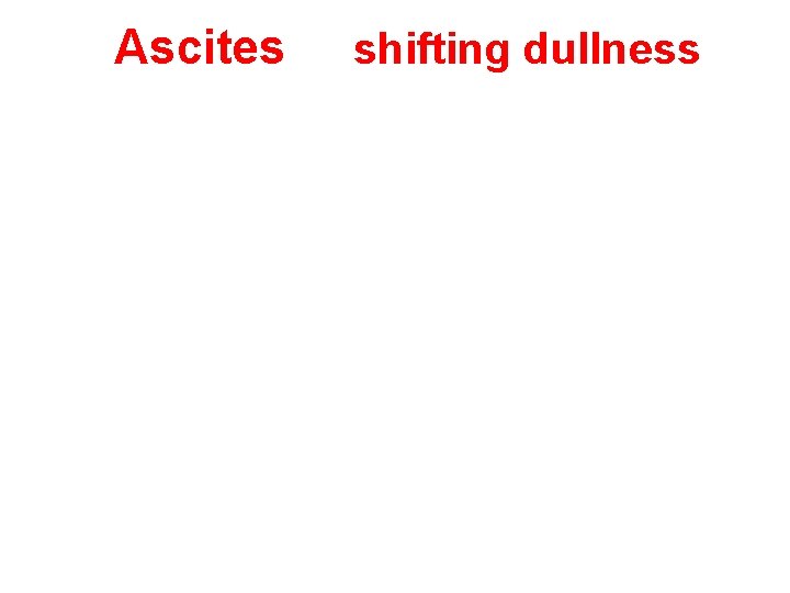 Ascites shifting dullness 