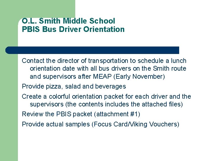 O. L. Smith Middle School PBIS Bus Driver Orientation Contact the director of transportation